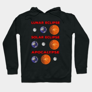 Solar Eclipse Lunar Eclipse and Apocalypse Hoodie